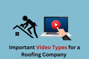 Read more about the article 5 Essential Video Types for Roofing Company Promotion