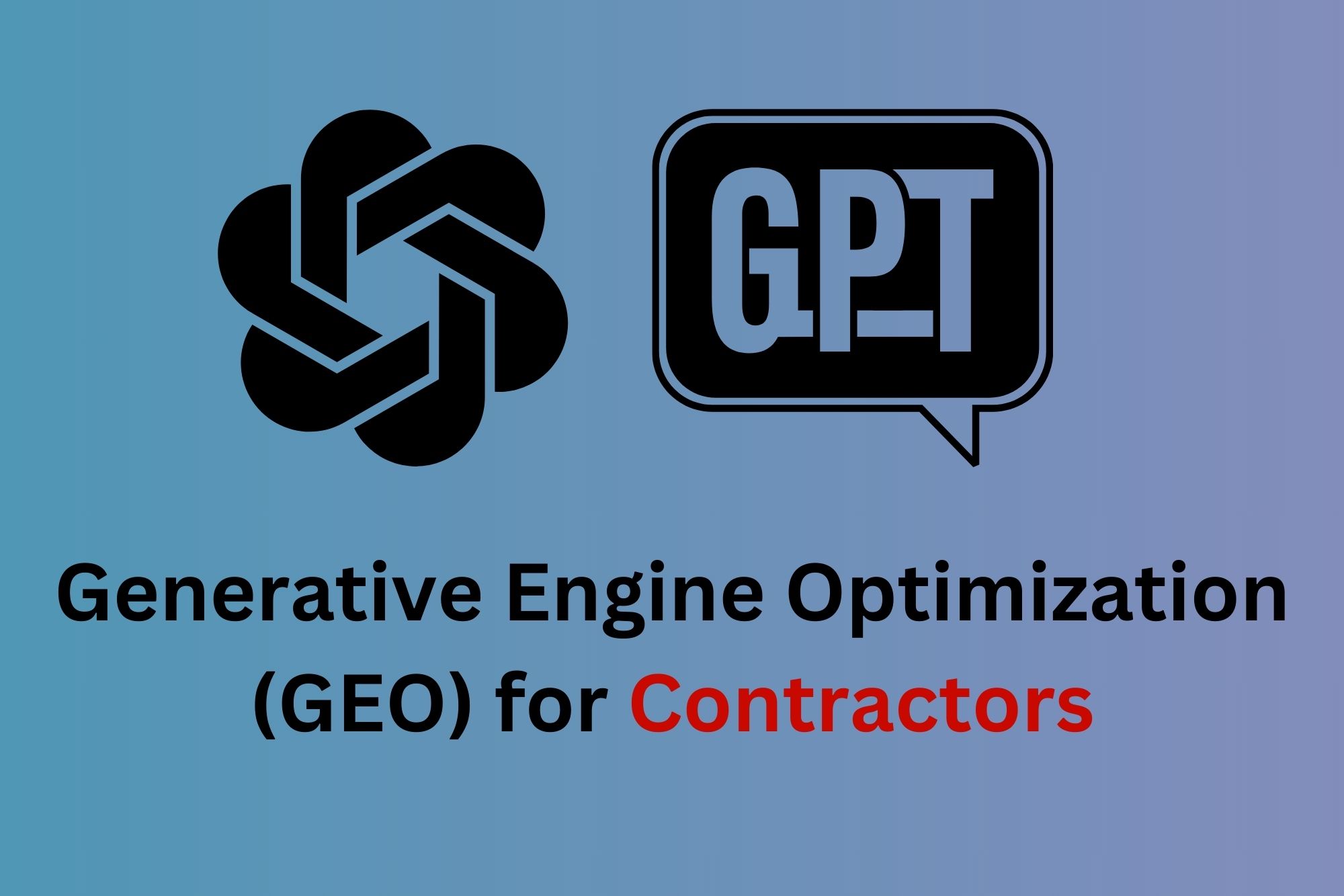 You are currently viewing Generative Engine Optimization (GEO) for Contractors